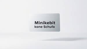 Minikredit ohne Schufa mit Sofortauszahlung